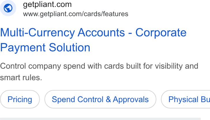 Pliant ad on Google Ads: www.getpliant.com/cards/features Multi-Currency Accounts - Corporate Payment Solution Control company spend with cards built for visibility and smart rules. Spend Control & Approvals } ( Physical Bu