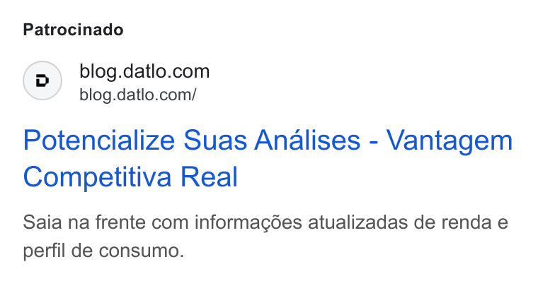 Datlo ad on Google Ads: blog.datlo.com/ Potencialize Suas Analises - Vantagem Competitiva Real Saia na frente com informagoes atualizadas de renda e perfil de consumo.