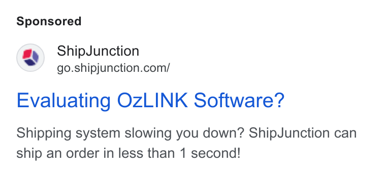ShipJunction ad on Google Ads: Evaluating OZLINK Software? Shipping system slowing you down? Ship Junction can ship an order in less than 1 second!