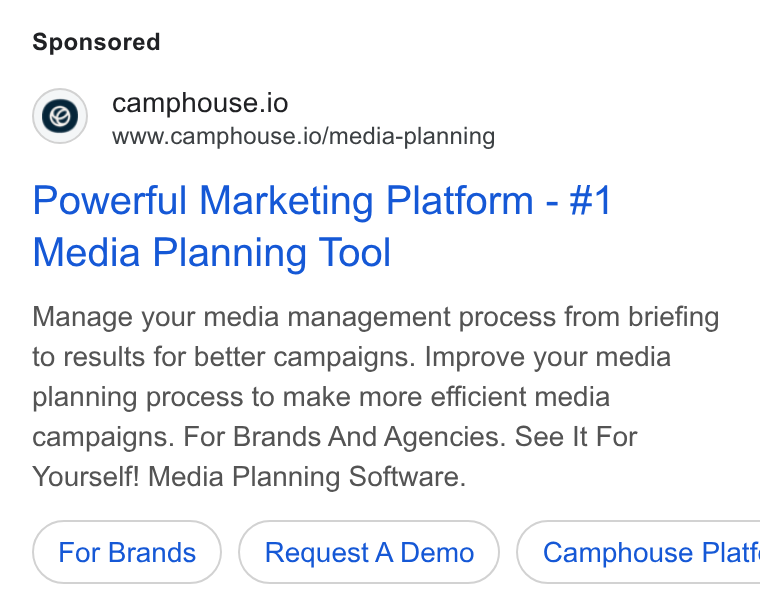 Camphouse ad on Google Ads: camphouse.io www.camphouse.io/media-planning Powerful Marketing Platform - #1 Media Planning Tool Manage your media management process from briefing to results for better campaigns. Improve your media planning process to make more efficient media campaigns. For Brands And Agencies. See It For Yourself! Media Planning Software. Request ADemo } ( Camphouse Platf