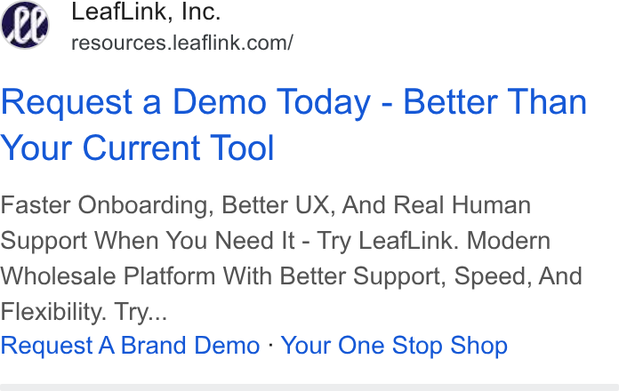 LeafLink ad on Google Ads: Request a Demo Today - Better Than Your Current Tool Faster Onboarding, Better UX, And Real Human Support When You Need It - Try Leaf Link. Modern Wholesale Platform With Better Support, Speed, And Flexibility. Try... Request A Brand Demo - Your One Stop Shop