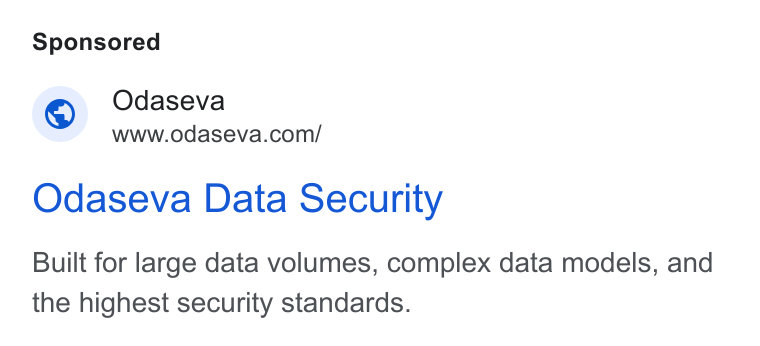 Odaseva ad on Google Ads: Odaseva Data Security Built for large data volumes, complex data models, and the highest security standards.