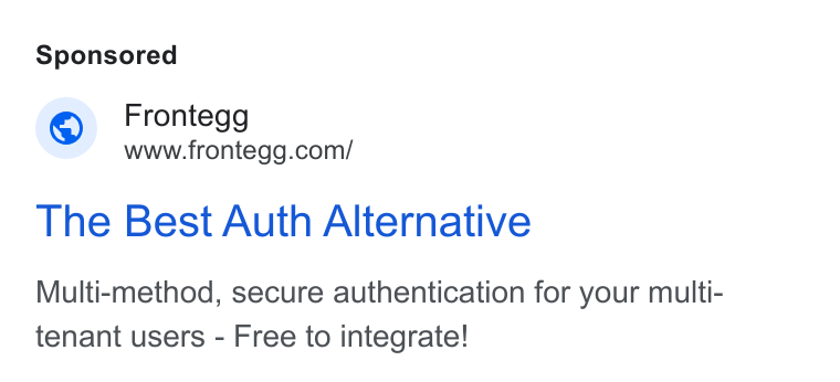 Frontegg ad on Google Ads: The Best Auth Alternative Multi-method, secure authentication for your multi- tenant users - Free to integrate!