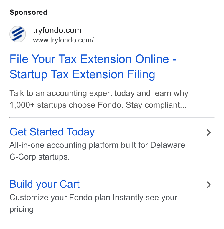 Fondo ad on Google Ads: www.tryfondo.com/ File Your Tax Extension Online - Startup Tax Extension Filing Talk to an accounting expert today and learn why 1,000+ startups choose Fondo. Stay compliant... Get Started Today All-in-one accounting platform built for Delaware C-Corp startups. Build your Cart Customize your Fondo plan Instantly see your pricing