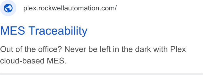Rockwell Automation ad on Google Ads: MES Traceability Out of the office? Never be left in the dark with Plex cloud-based MES.