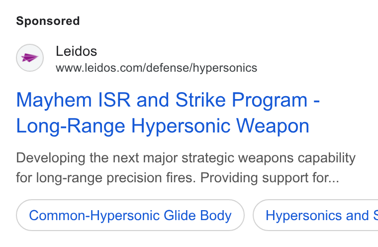 Leidos ad on Google Ads: Mayhem ISR and Strike Program - Long-Range Hypersonic Weapon Developing the next major strategic weapons capability for long-range precision fires. Providing support for... Common-Hypersonic Glide Body }) ( Hypersonics and §