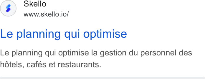 Skello ad on Google Ads: Skello www.skello.io/ Le planning qui optimise Le planning qui optimise la gestion du personnel des hdtels, cafés et restaurants.