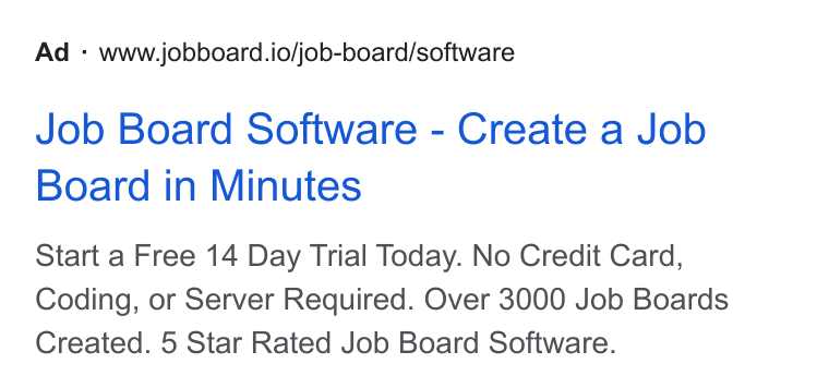 Jobs24 ad on Google Ads: Ad - www.jobboard.io/job-board/software Job Board Software - Create a Job Board in Minutes Start a Free 14 Day Trial Today. No Credit Card, Coding, or Server Required. Over 3000 Job Boards Created. 5 Star Rated Job Board Software.