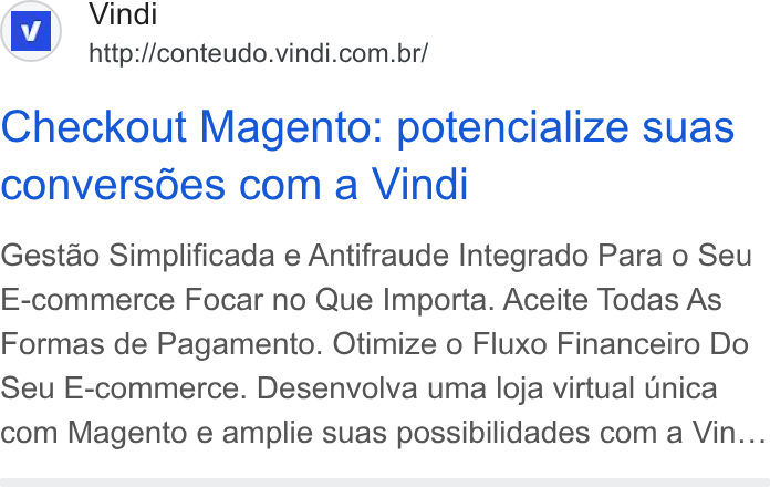 Vindi ad on Google Ads: Checkout Magento: potencialize suas convers6es com a Vindi Gestao Simplificada e Antifraude Integrado Para o Seu E-commerce Focar no Que Importa. Aceite Todas As Formas de Pagamento. Otimize o Fluxo Financeiro Do Seu E-commerce. Desenvolva uma loja virtual Unica com Magento e amplie suas possibilidades com a Vin...