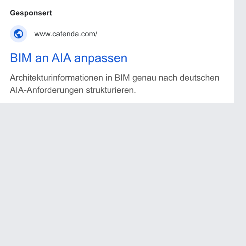 Catenda ad on Google Ads: BIM an AIA anpassen Architekturinformationen in BIM genau nach deutschen Al A-Anforderungen strukturieren.