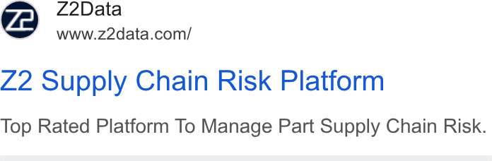 Z2Data ad on Google Ads: Z2 Supply Chain Risk Platform Top Rated Platform To Manage Part Supply Chain Risk.