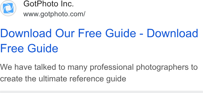 GotPhoto.com ad on Google Ads: Download Our Free Guide - Download Free Guide We have talked to many professional photographers to create the ultimate reference guide