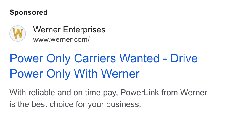 Werner Enterprises ad on Google Ads: Power Only Carriers Wanted - Drive Power Only With Werner With reliable and on time pay, Power Link from Werner is the best choice for your business.