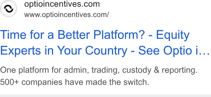 Optio Incentives ad on Google Ads: www.optioincentives.com/ Time for a Better Platform’? - Equity Experts in Your Country - See Optio i... One platform for admin, trading, custody & reporting. 500+ companies have made the switch.