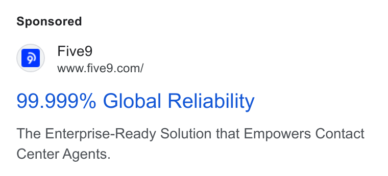 Five9 ad on Google Ads: 99.999% Global Reliability The Enterprise-Ready Solution that Empowers Contact Center Agents.