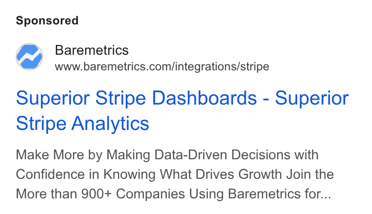 Baremetrics ad on Google Ads: Superior Stripe Dashboards - Superior Stripe Analytics Make More by Making Data-Driven Decisions with Confidence in Knowing What Drives Growth Join the More than 900+ Companies Using Baremetrics for...