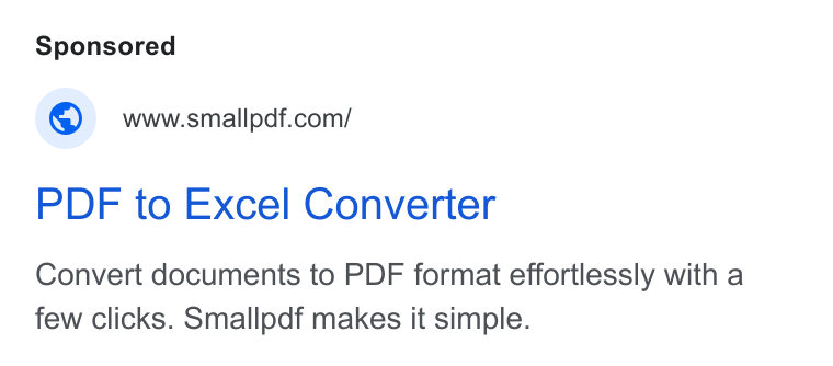 Smallpdf ad on Google Ads: PDF to Excel Converter Convert documents to PDF format effortlessly with a few clicks. Smallpdf makes it simple.