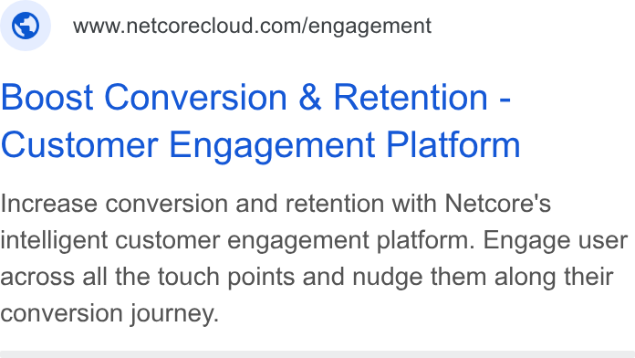 Netcore Cloud ad on Google Ads: Boost Conversion & Retention - Customer Engagement Platform Increase conversion and retention with Netcore's intelligent customer engagement platform. Engage user across all the touch points and nudge them along their conversion journey.