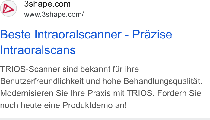 3Shape ad on Google Ads: www.3shape.com/ Beste Intraoralscanner - Prazise Intraoralscans TRIOS-Scanner sind bekannt fur ihre Benutzerfreundlichkeit und hohe Behandlungsquailitat. Modernisieren Sie Ihre Praxis mit TRIOS. Fordern Sie noch heute eine Produktdemo an!