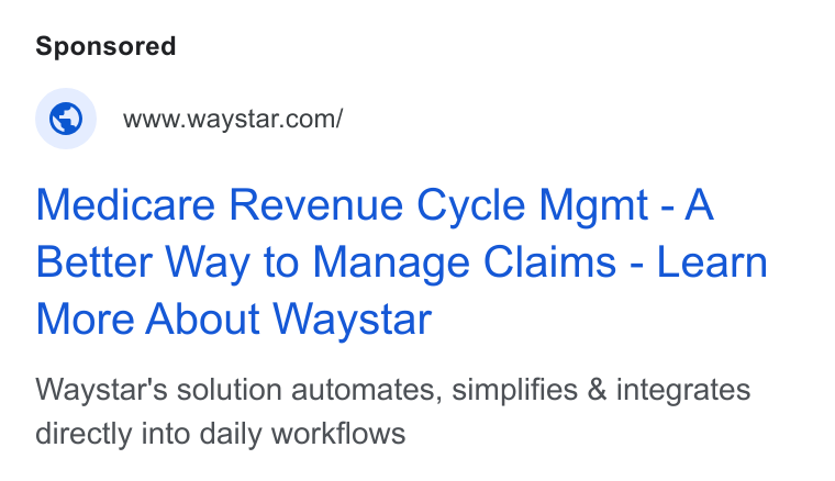 Waystar ad on Google Ads: Medicare Revenue Cycle Mgmt -A Better Way to Manage Claims - Learn More About Waystar Waystar's solution automates, simplifies & integrates directly into daily workflows