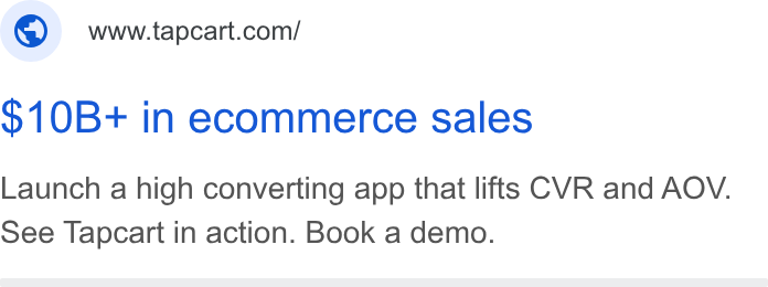 Tapcart ad on Google Ads: $10B+ in ecommerce sales Launch a high converting app that lifts CVR and AOV. See Tapcart in action. Book a demo.