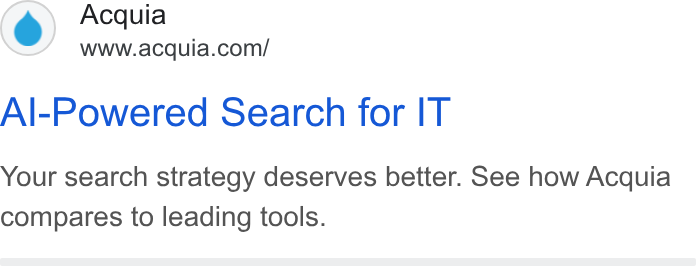Acquia ad on Google Ads: Al-Powered Search for IT Your search strategy deserves better. See how Acquia compares to leading tools.