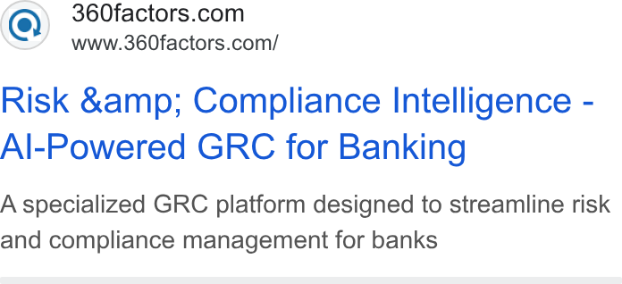 360factors ad on Google Ads: www.360factors.com/ Risk &amp; Compliance Intelligence - Al-Powered GRC for Banking A specialized GRC platform designed to streamline risk and compliance management for banks