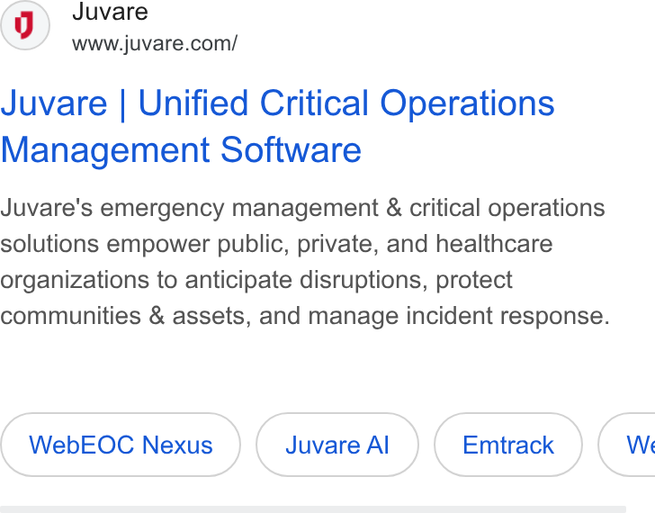 Juvare ad on Google Ads: Juvare | Unified Critical Operations Management Software Juvare's emergency management & critical operations solutions empower public, private, and healthcare organizations to anticipate disruptions, protect communities & assets, and manage incident response.