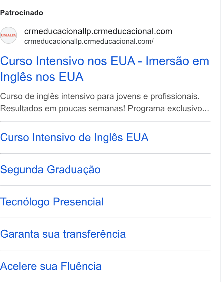 CRM Educacional ad on Google Ads: crmeducacionallp.crmeducacional.com/ Curso Intensivo nos EUA - Imersao em Inglés nos EUA Curso de inglés intensivo para jovens e profissionais. Resultados em poucas semanas! Programa exclusivo... Curso Intensivo de Inglés EUA Segunda Graduacgao Tecnologo Presencial Garanta sua transferéncia Acelere sua Fluéncia