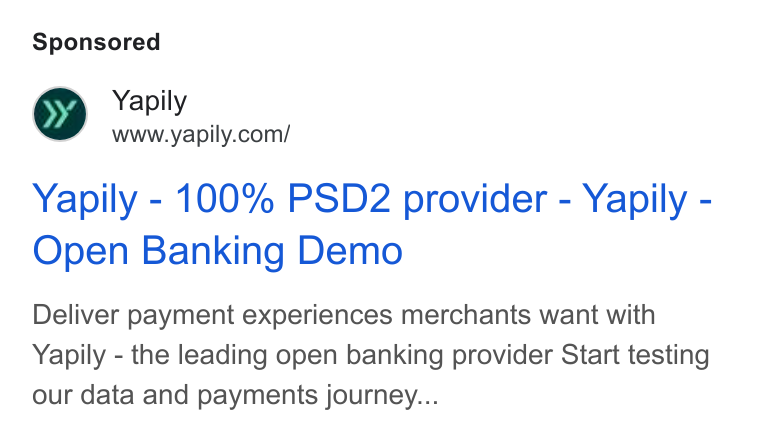Yapily ad on Google Ads: Yapily - 100% PSD2 provider - Yapily - Open Banking Demo Deliver payment experiences merchants want with Yapily - the leading open banking provider Start testing our data and payments journey...