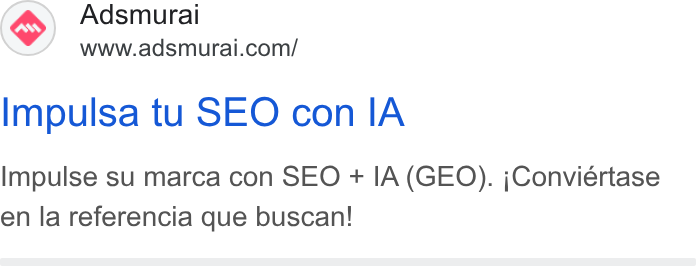 Adsmurai ad on Google Ads: Impulsa tu SEO con IA Impulse su marca con SEO + IA (GEO). j;Conviértase en la referencia que buscan!