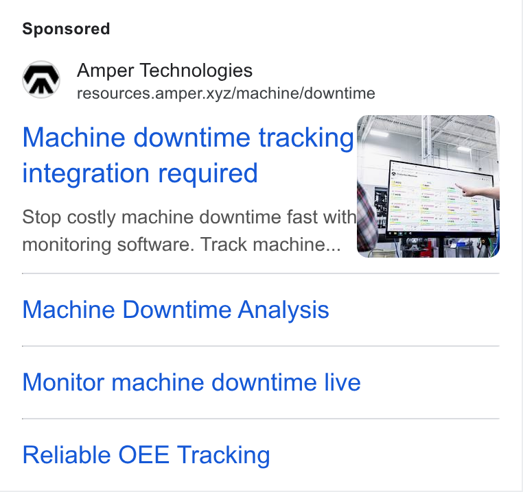Amper Technologies ad on Google Ads: o O Amper Technologies ees” resources.amper. xyzimachine/downtime integration required Stop costly machine downtime fast wit monitoring software. Track machine... Machine Downtime Analysis Monitor machine downtime live Reliable OEE Tracking