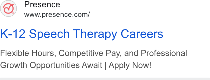Presence ad on Google Ads: K-12 Speech Therapy Careers Flexible Hours, Competitive Pay, and Professional Growth Opportunities Await | Apply Now!