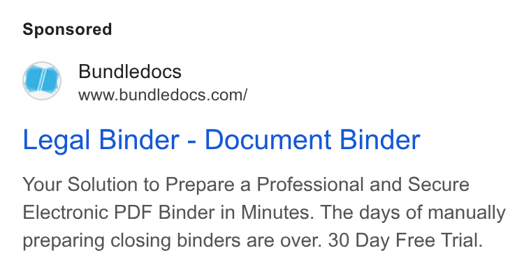 Bundledocs ad on Google Ads: Legal Binder - Document Binder Your Solution to Prepare a Professional and Secure Electronic PDF Binder in Minutes. The days of manually preparing closing binders are over. 30 Day Free Trial.