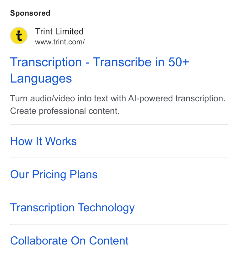 Trint ad on Google Ads: Transcription - Transcribe in 50+ Languages Turn audio/video into text with Al-powered transcription. Create professional content. How It Works Our Pricing Plans Transcription Technology Collaborate On Content