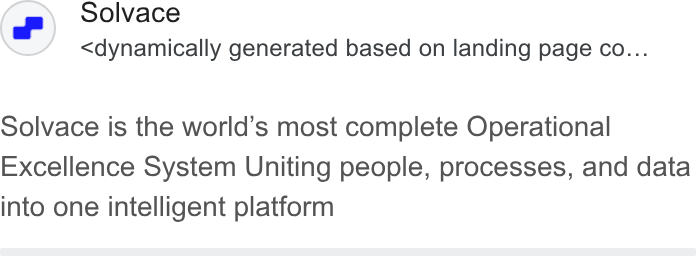 SOLVACE ad on Google Ads: Solvace <dynamically generated based on landing page co... Solvace is the world’s most complete Operational Excellence System Uniting people, processes, and data into one intelligent platform
