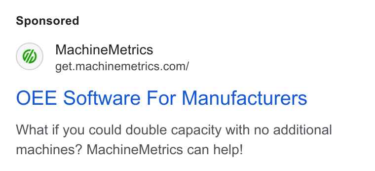 MachineMetrics ad on Google Ads: OEE Software For Manufacturers What if you could double capacity with no additional machines? Machine Metrics can help!