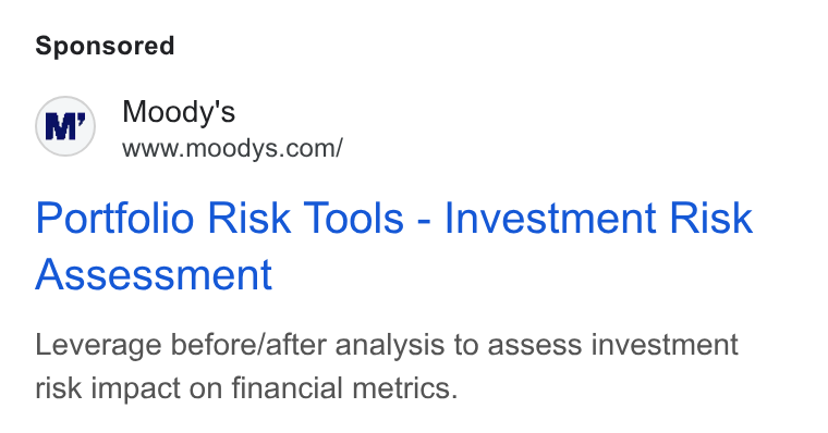 Moody's ad on Google Ads: Portfolio Risk Tools - Investment Risk Assessment Leverage before/after analysis to assess investment risk impact on financial metrics.