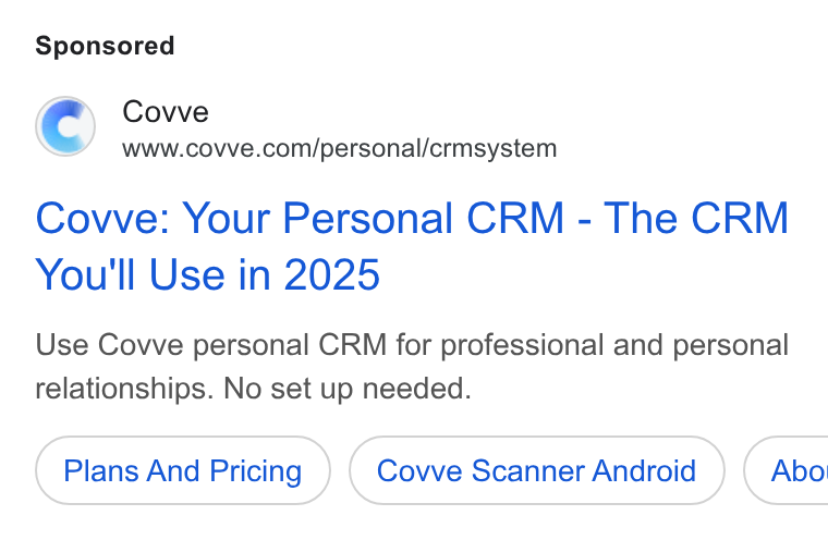 Covve ad on Google Ads: Covve: Your Personal CRM - The CRM You'll Use in 2025 Use Covve personal CRM for professional and personal relationships. No set up needed. Plans And Pricing Covve Scanner Android } ( Abo