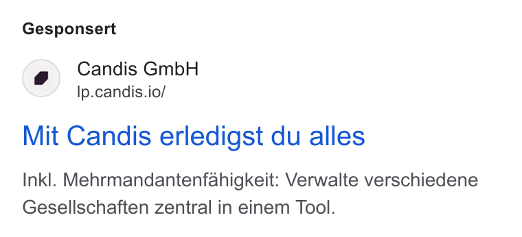 Candis ad on Google Ads: Gesponsert Candis Gmb H Ip.candis.io/ Mit Candis erledigst du alles Inkl. Mehrmandantenfahigkeit: Verwalte verschiedene Gesellschaften Zentral in einem Tool.