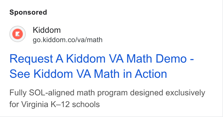 Kiddom ad on Google Ads: Request A Kiddom VA Math Demo - See Kiddom VA Math in Action Fully SOL-aligned math program designed exclusively for Virginia K-12 schools