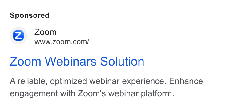 Zoom ad on Google Ads: Zoom Webinars Solution A reliable, optimized webinar experience. Enhance engagement with Zoom's webinar platform.