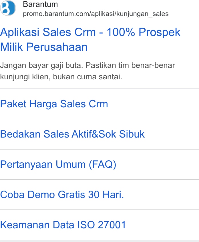 Barantum.com ad on Google Ads: Aplikasi Sales Crm - 100% Prospek Milik Perusahaan Jangan bayar gaji buta. Pastikan tim benar-benar kunjungi klien, bukan cuma santai. Paket Harga Sales Crm Bedakan Sales Aktif& Sok Sibuk Pertanyaan Umum (FAQ) Coba Demo Gratis 30 Hari. Keamanan Data ISO 27001