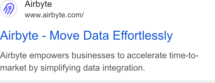 Airbyte ad on Google Ads: Airbyte - Move Data Effortlessly Airbyte empowers businesses to accelerate time-to- market by simplifying data integration.