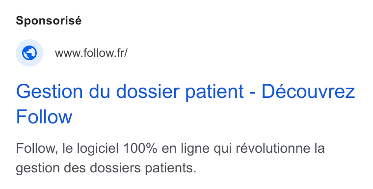 Follow Health ad on Google Ads: Gestion du dossier patient - Decouvrez Follow Follow, le logiciel 100% en ligne qui révolutionne la gestion des dossiers patients.