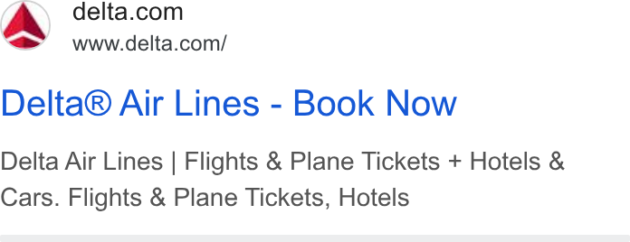 Delta Air Lines ad on Google Ads: www.delta.com/ Delta® Air Lines - Book Now Delta Air Lines | Flights & Plane Tickets + Hotels & Cars. Flights & Plane Tickets, Hotels
