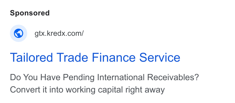 KredX ad on Google Ads: Tailored Trade Finance Service Do You Have Pending International Receivables? Convert it into working capital right away