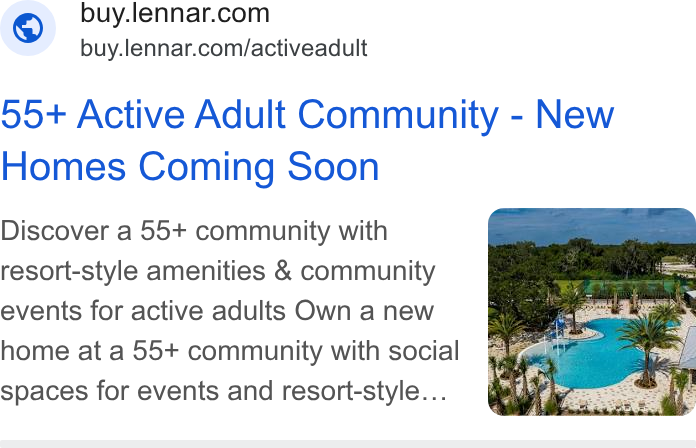 Lennar ad on Google Ads: buy.lennar.com/activeadult 95+ Active Adult Community - New Homes Coming Soon Discover a 55+ community with resort-style amenities & community events for active adults Own a new home at a 55+ community with social spaces for events and resort-style...