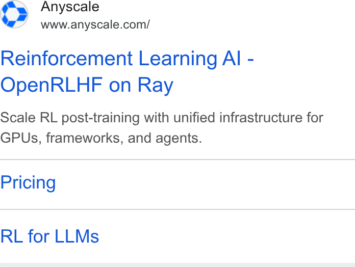 Anyscale ad on Google Ads: Reinforcement Learning Al - Open RLHF on Ray Scale RL post-training with unified infrastructure for GPUs, frameworks, and agents. Pricing RL for LLMs