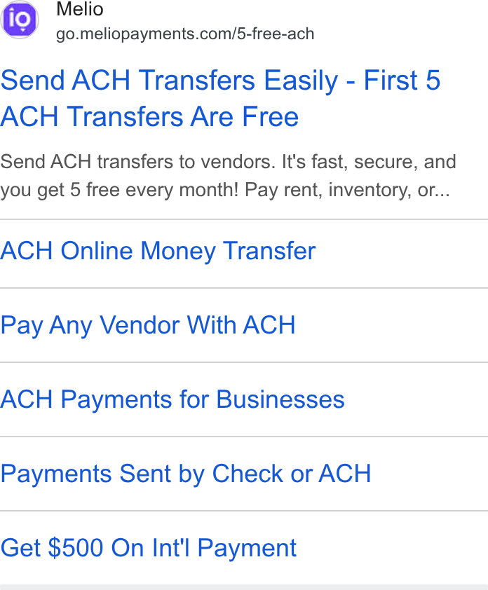 Melio ad on Google Ads: Send ACH Transfers Easily - First 5 ACH Transfers Are Free Send ACH transfers to vendors. It's fast, secure, and you get 5 free every month! Pay rent, inventory, or... ACH Online Money Transfer Pay Any Vendor With ACH ACH Payments for Businesses Payments Sent by Check or ACH Get $500 On Int'l Payment